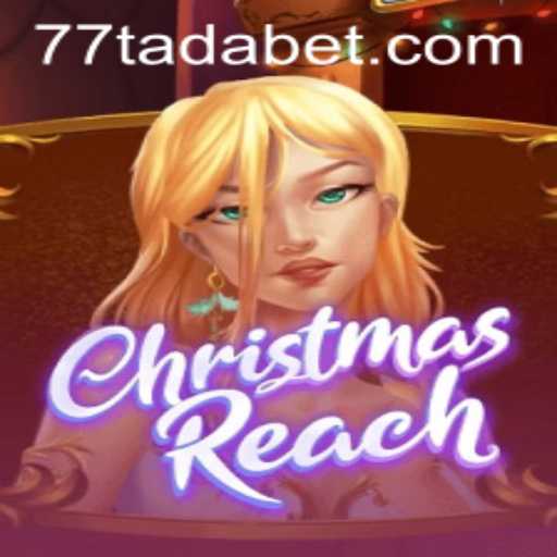 Unveiling ChristmasReach and TADABET: A Festive Gaming Adventure