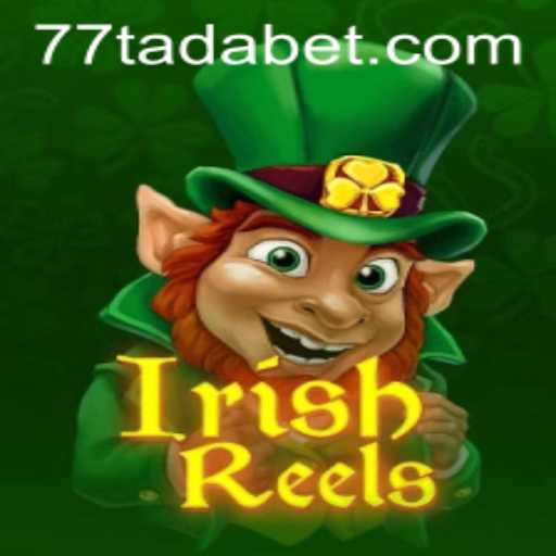Exploring the Enchantment of IrishReels: A Guide to TADABET Gameplay